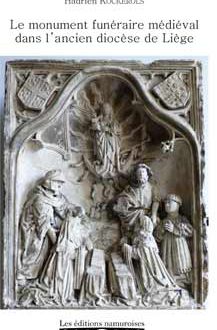 Le monument funéraire médiéval dans l_ancien diocèse de Liège