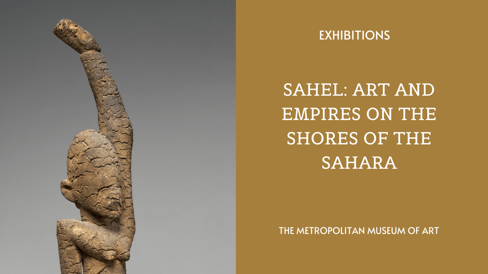 Exhibitions -MET - Sahel: Art and the Empires on the Shores of the Sahara