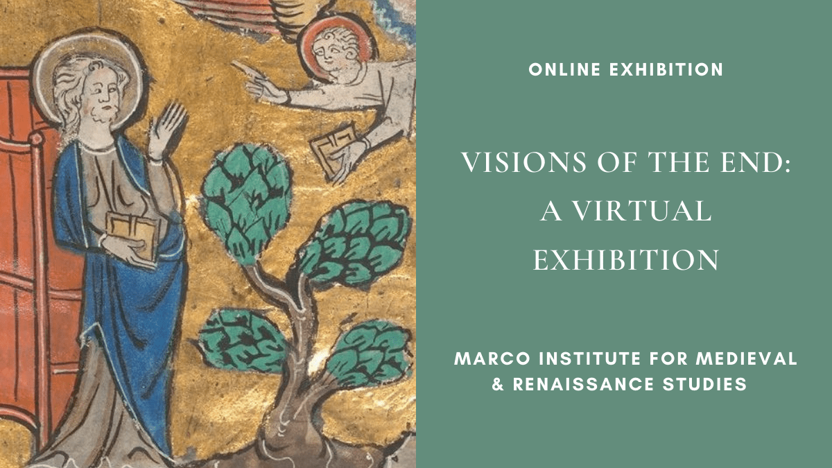 Online Exhibition: ‘Visions of the End: A Virtual Exhibition’, Marco Institute for Medieval and Renaissance&nbsp;Studies
