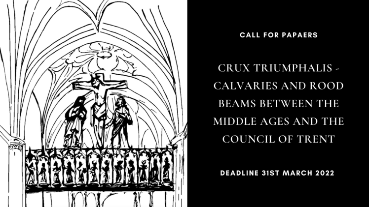 Medieval Rood Beam CFP: CRUX TRIUMPHALIS – Calvaries and Rood Beams between the Middle ...