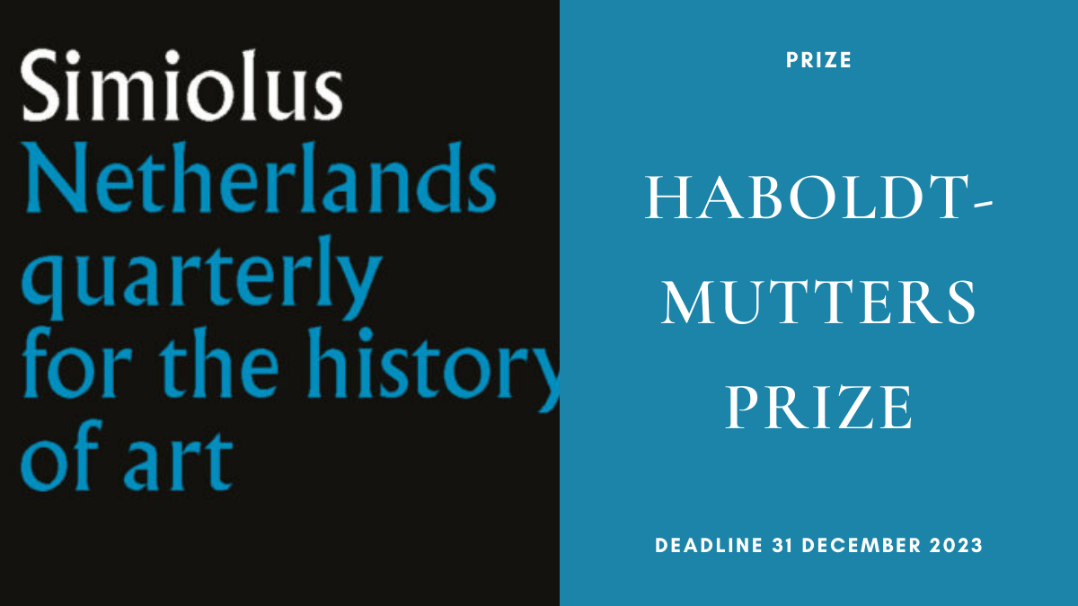 Prize: Haboldt-Mutters Prize, Simiolus: Netherlands Quarterly for the History of Art, Deadline 31 December&nbsp;2023