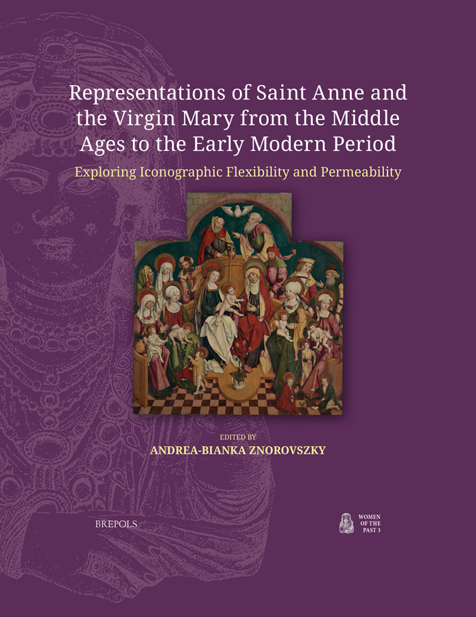 New Publication: ‘Representations of Saint Anne and the Virgin Mary from the Middle Ages to the Early Modern Period: Exploring Iconographic Flexibility and Permeability’, edited by Andrea-Bianka Znorovszky 