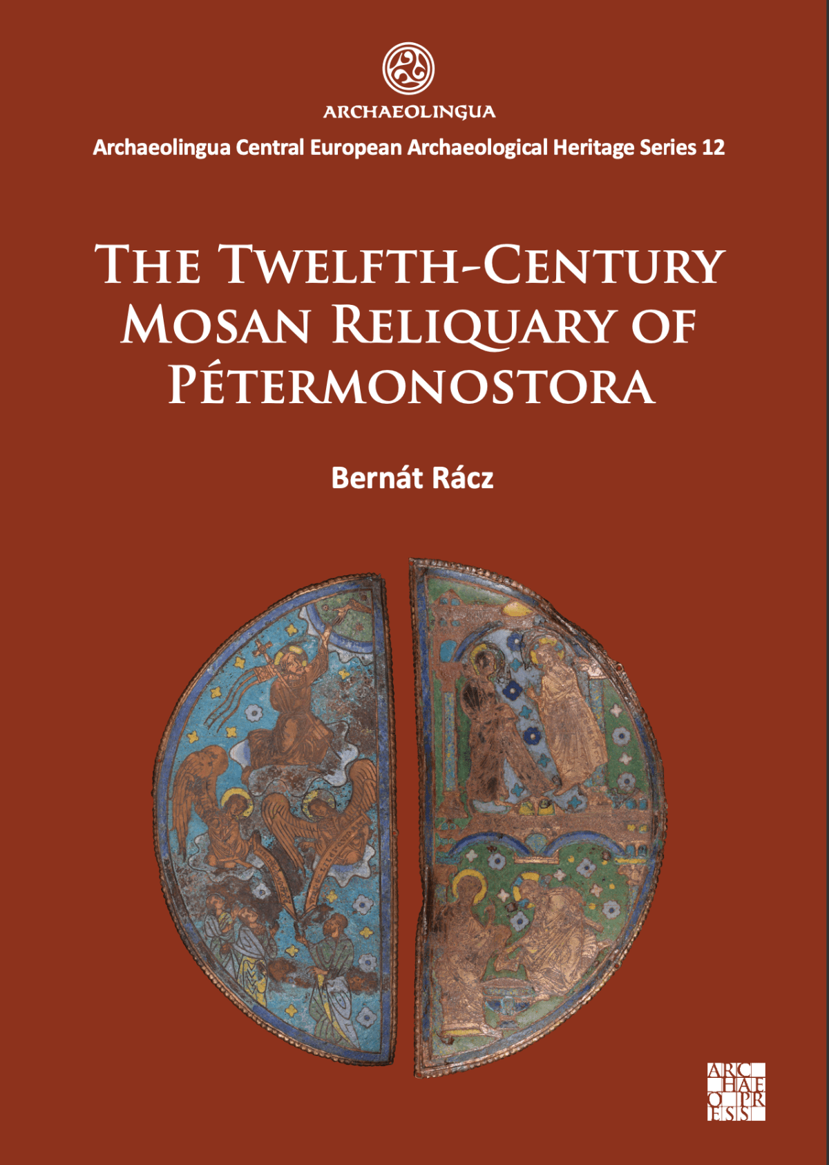 New Publication: ‘The Twelfth-Century Mosan Reliquary of Pétermonostora’ by Bernát&nbsp;Rácz