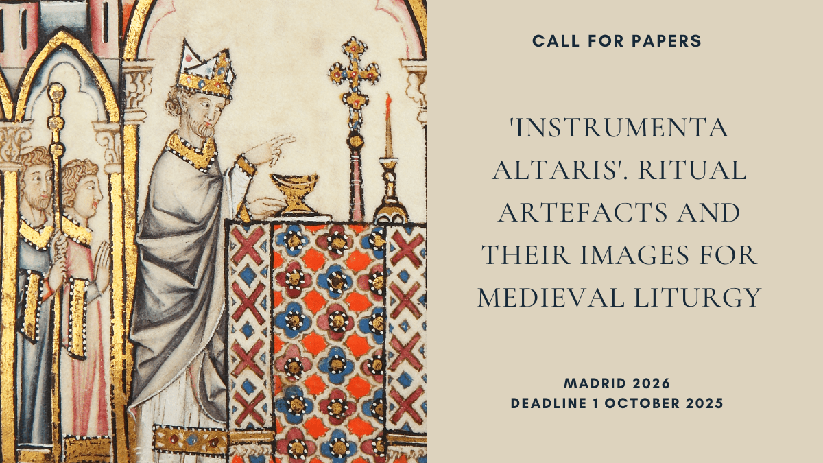 CFP: ‘Instrumenta altaris’. Ritual Artefacts and Their Images for Medieval Liturgy, Madrid 2026, deadline 1 October&nbsp;2025
