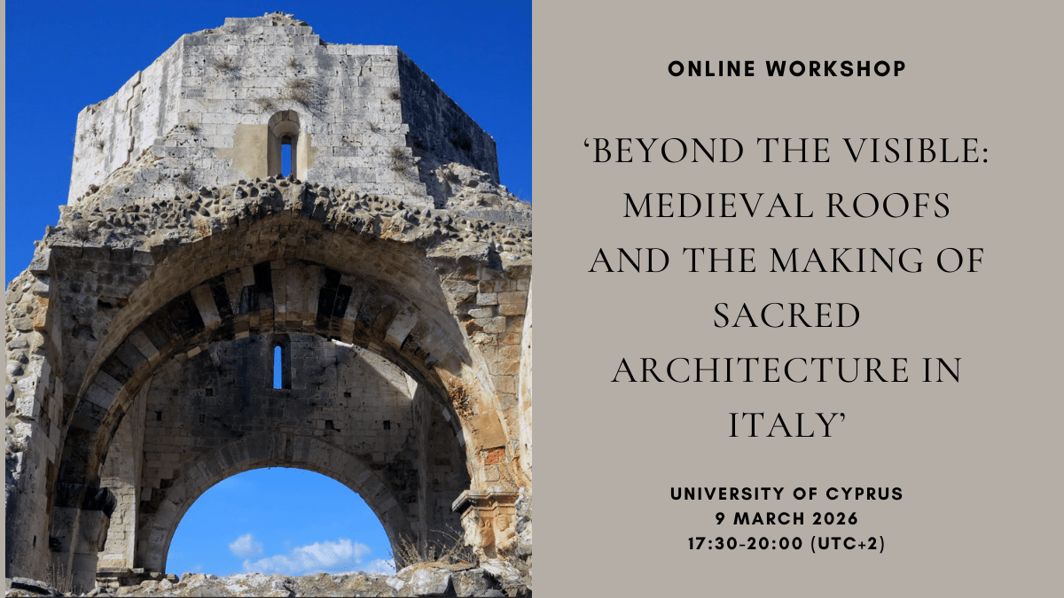 Online workshop: ‘Beyond the Visible: Medieval Roofs and the Making of Sacred Architecture in Italy’, 9 March 2026, 17:30-20:00&nbsp;(UTC+2)