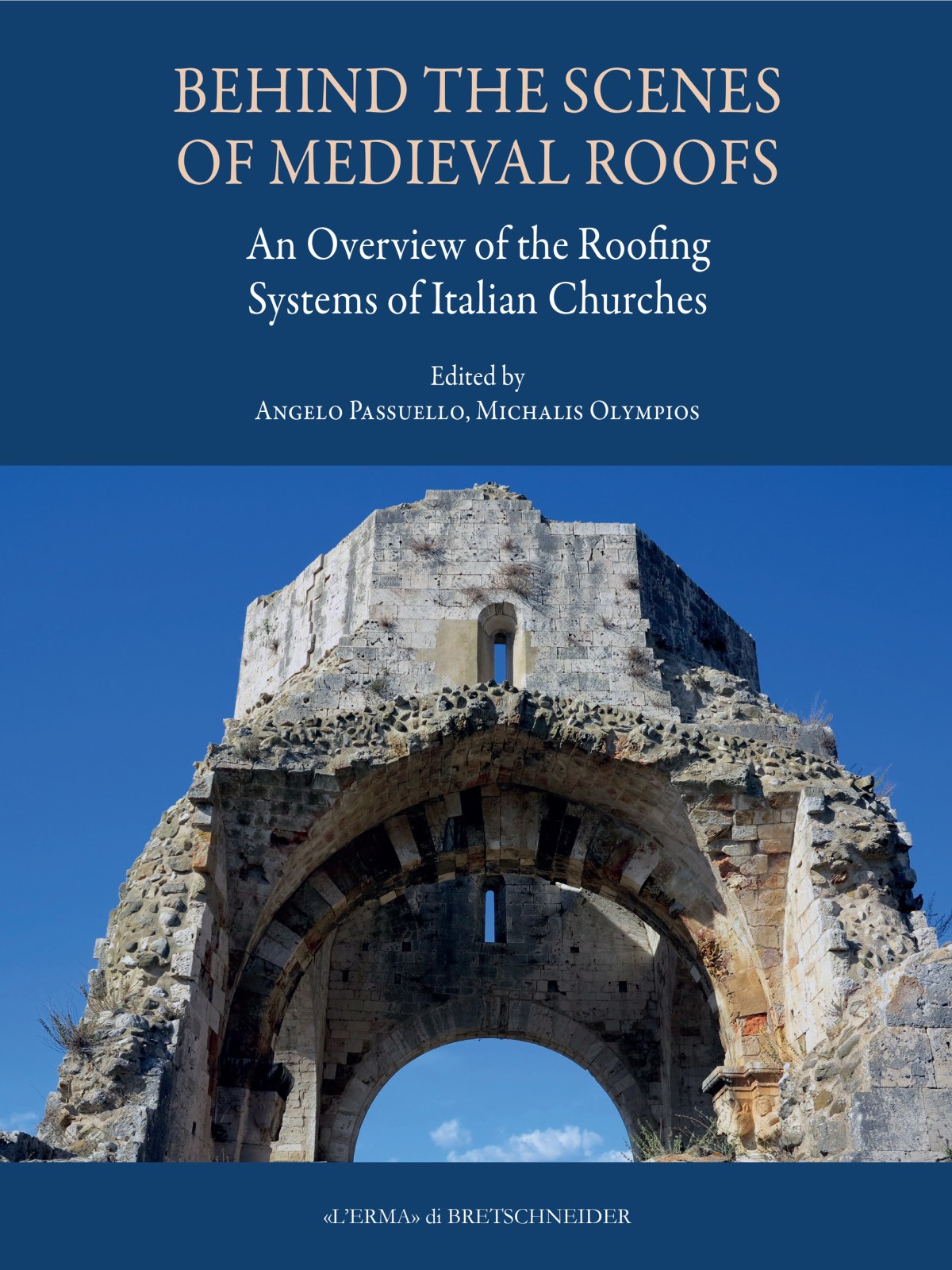 New Publication: ‘Behind the Scenes of Medieval Roofs: An Overview of the Roofing Systems of Italian Churches’, edited by Angelo Passuello and Michalis&nbsp;Olympios
